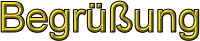 Begr&uuml;&szlig;ung
