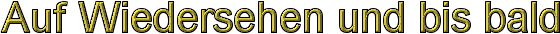 Auf Wiedersehen und bis bald